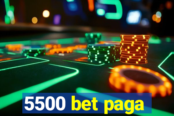 5500 bet paga